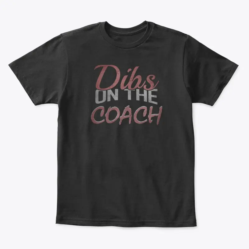 Dibs On The Coach T-Shirt Baseball