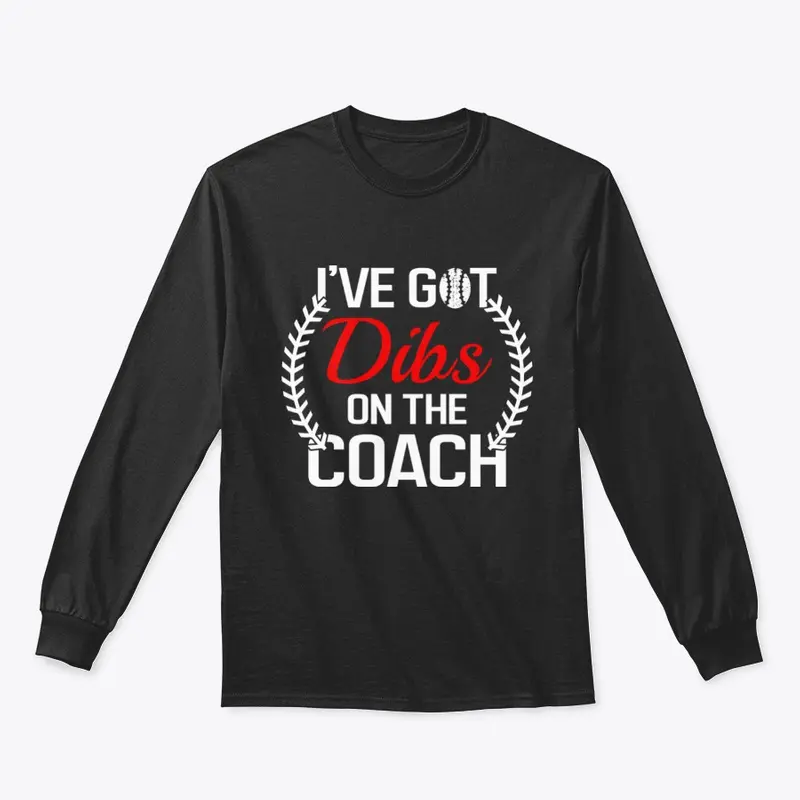 Dibs on the Coach Tshirt - Funny