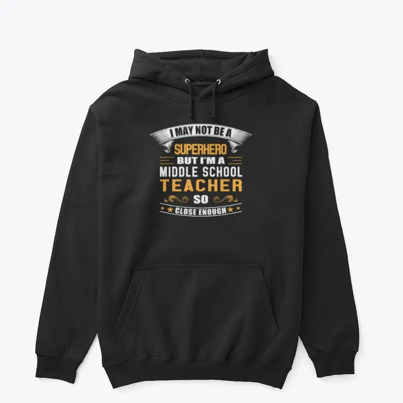 Not Superhero But Middle School Teacher