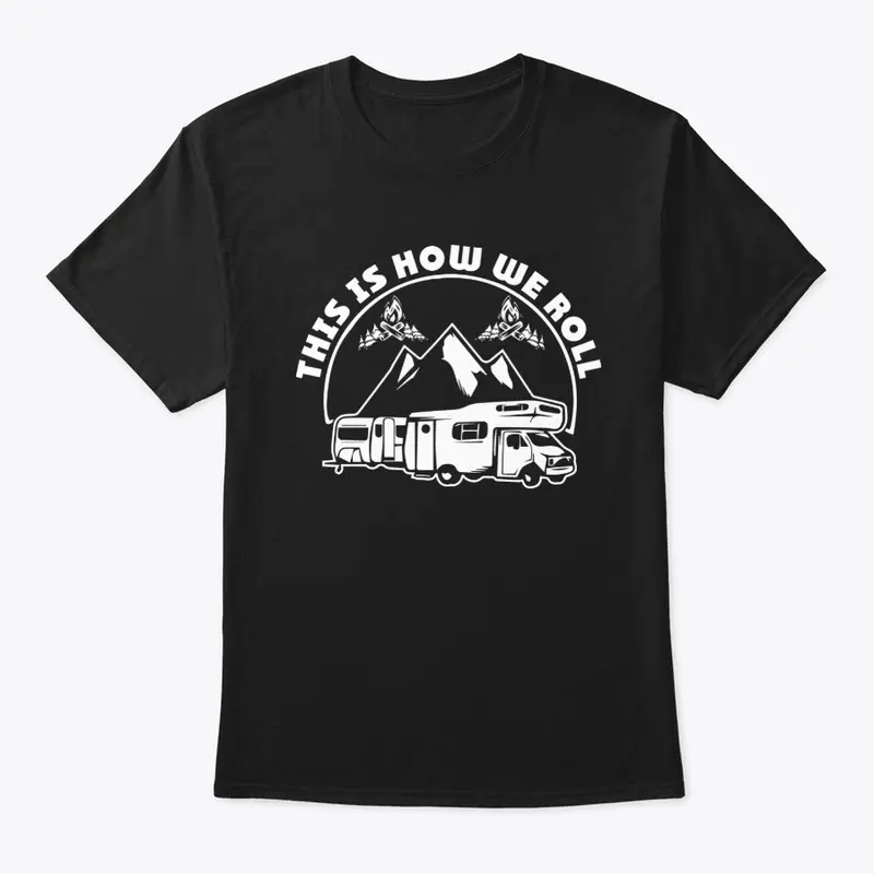 This Is How We Roll RV T-shirt Camper RV