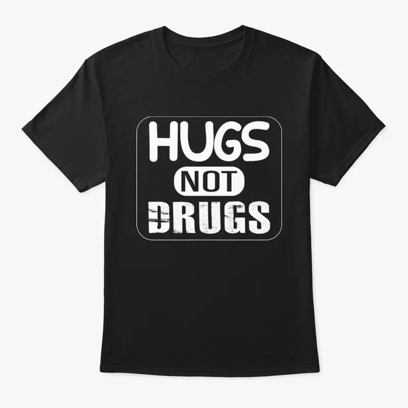 Hugs Not Drugs T-Shirt